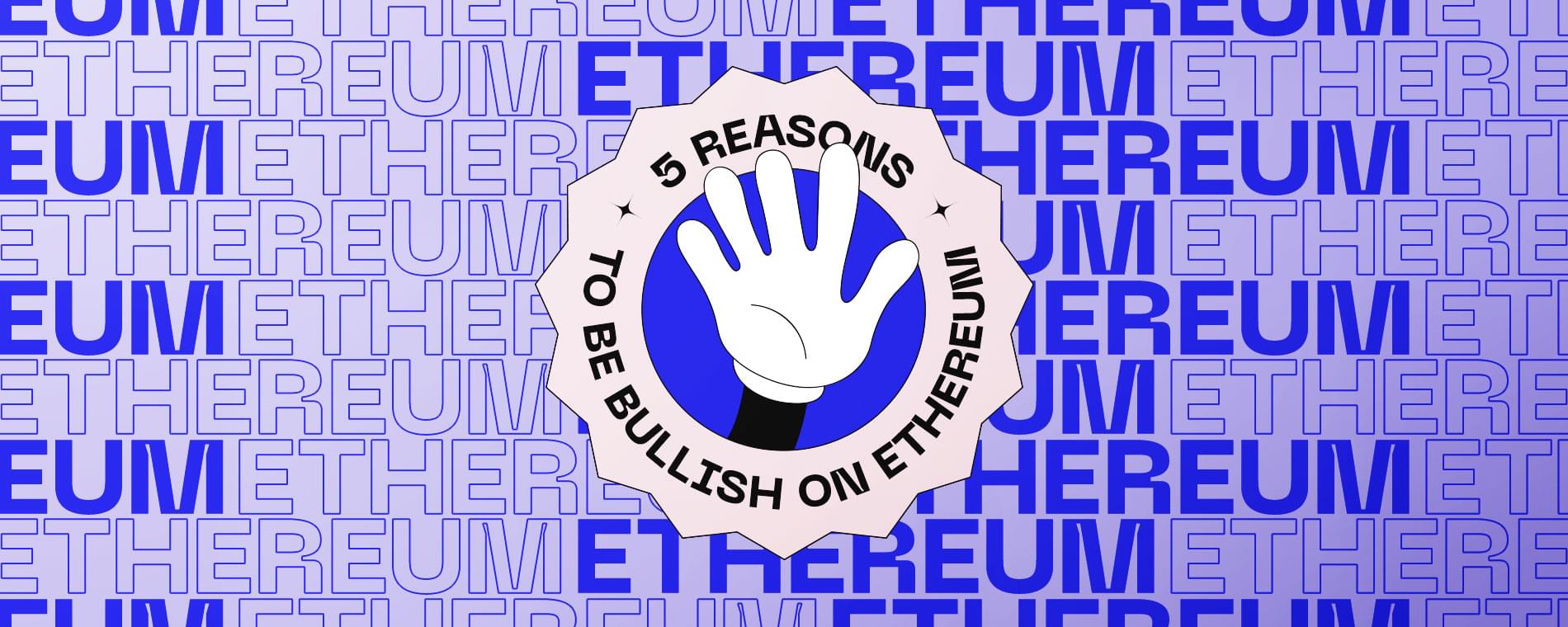 5 reasons to be bullish on Ethereum ETH 2022